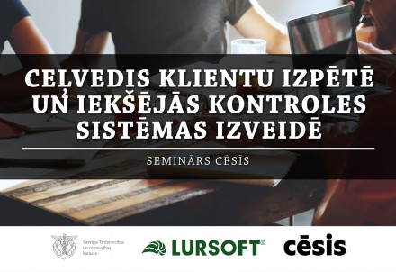 Seminārs Cēsīs "Ceļvedis klientu izpētē un iekšējās kontroles sistēmas izveidē"