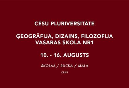 Cēsu Pluriversitātes pirmā Vasaras skola "Ģeogrāfija, Dizains, Filozofija"