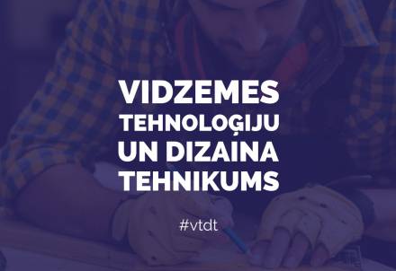 Vidzemes Tehnoloģiju un dizaina tehnikumā sākas pieteikšanās mācībām 19 profesijās