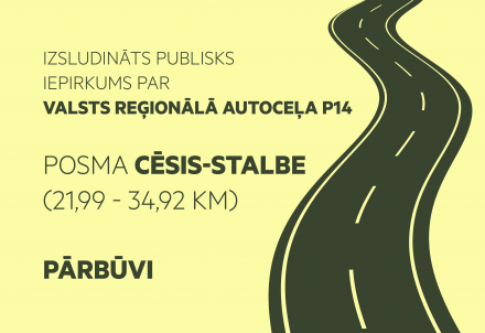 "Latvijas Valsts ceļi" izsludinājuši P14 ceļa Cēsis-Stalbe pārbūves iepirkumu