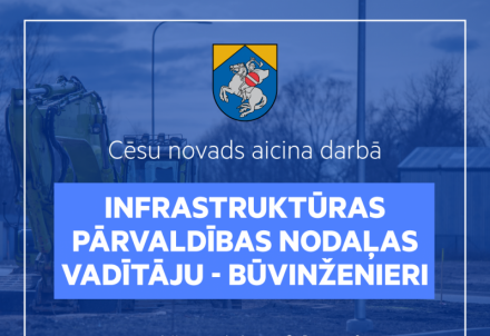 Aicina darbā Cēsu novada infrastruktūras pārvaldības nodaļas vadītāju - būvinženieri