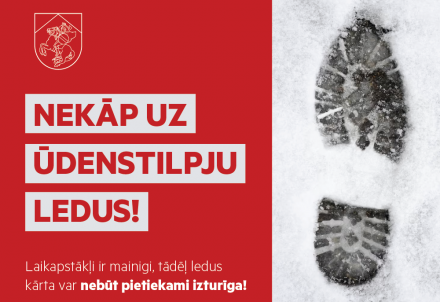 Aicinām nekāpt uz ūdenstilpju ledus!