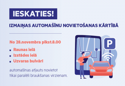 Izmaiņas automašīnu novietošanas kārtībā Uzvaras bulvārī, Raunas un Izstādes ielā, Cēsīs