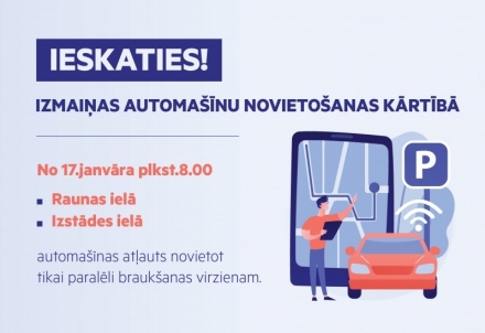 Izmaiņas automašīnu novietošanas kārtībā Raunas un Izstādes ielā, Cēsīs