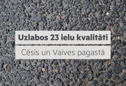 Uzlabos 23 ielu kvalitāti Cēsīs un Vaives pagastā