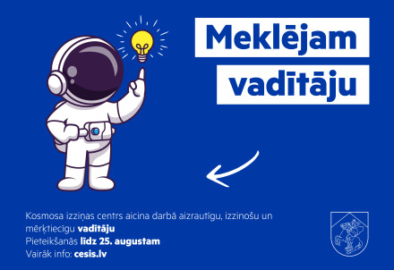 Aicinām darbā Kosmosa izziņas centra vadītāju